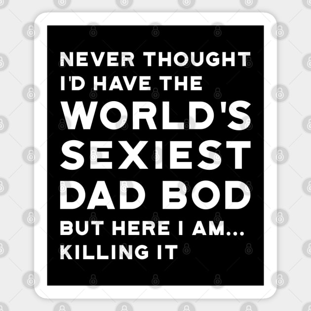 Worlds Sexiest Dad Bod Killing It Sticker by atomguy